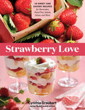 45 Sweet and Savory Strawberry Recipes Shortcakes, Hand Pies, Salads, Salsas, and More Paperback K8768